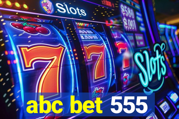 abc bet 555